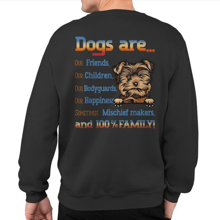 Yorkie Dogs Are Our Friends Our Children Our Bodyguards Sweatshirt Back Print