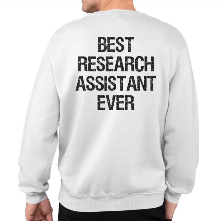 Best Research Assistant Ever Sweatshirt Back Print