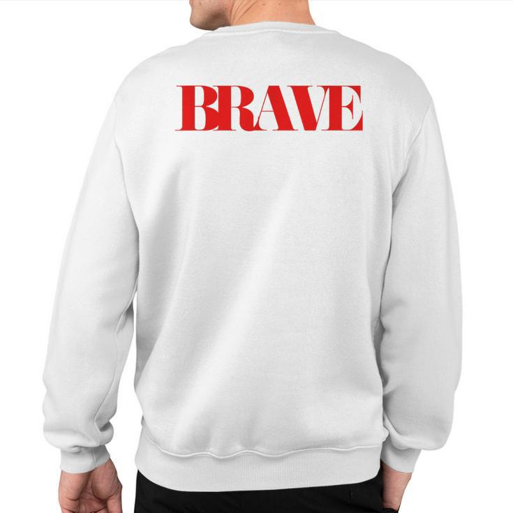 Brave Friendship Positivity Quote Kindness Mantra Sweatshirt Back Print