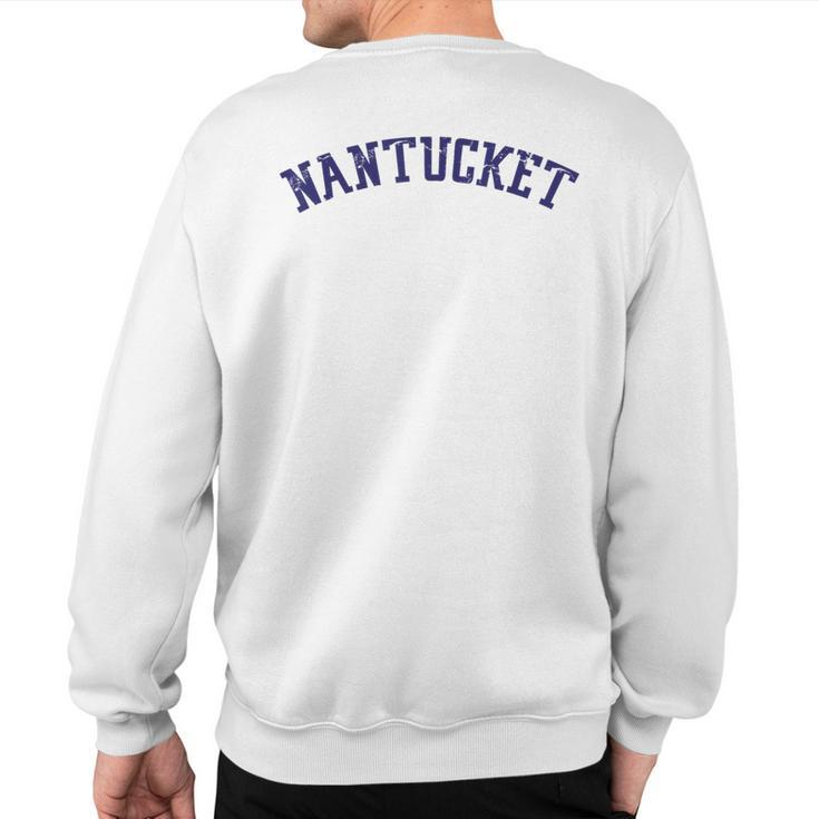 Classic Nantucket With Distressed Lettering Across Chest Sweatshirt Back Print