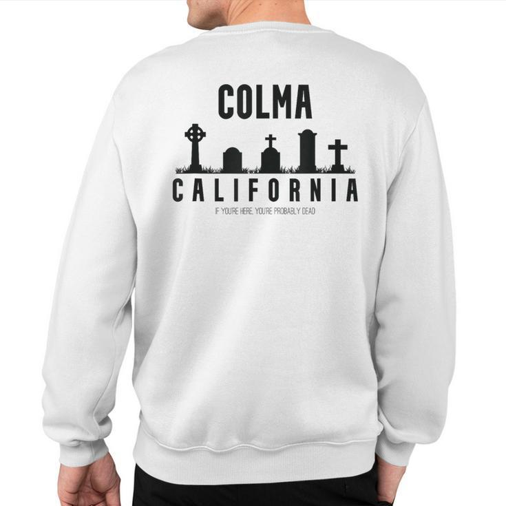 Colma California Sweatshirt Back Print
