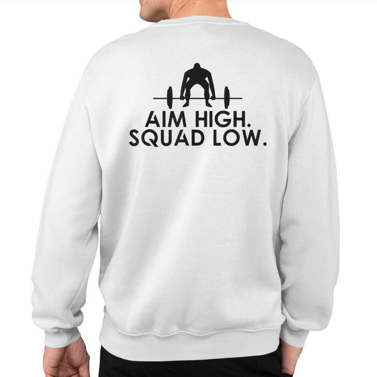 Cool Fitness Motivational Aim High Squat Low Quote Gym Sweatshirt Back Print