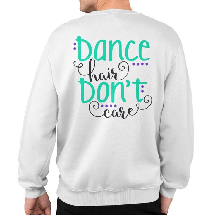 Dance Hair Don't Care Sweatshirt Back Print