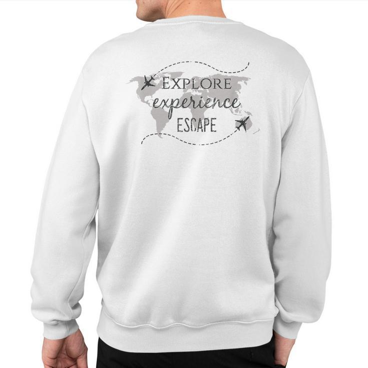 Explore Experience Escape Travel Quote World Traveler Sweatshirt Back Print