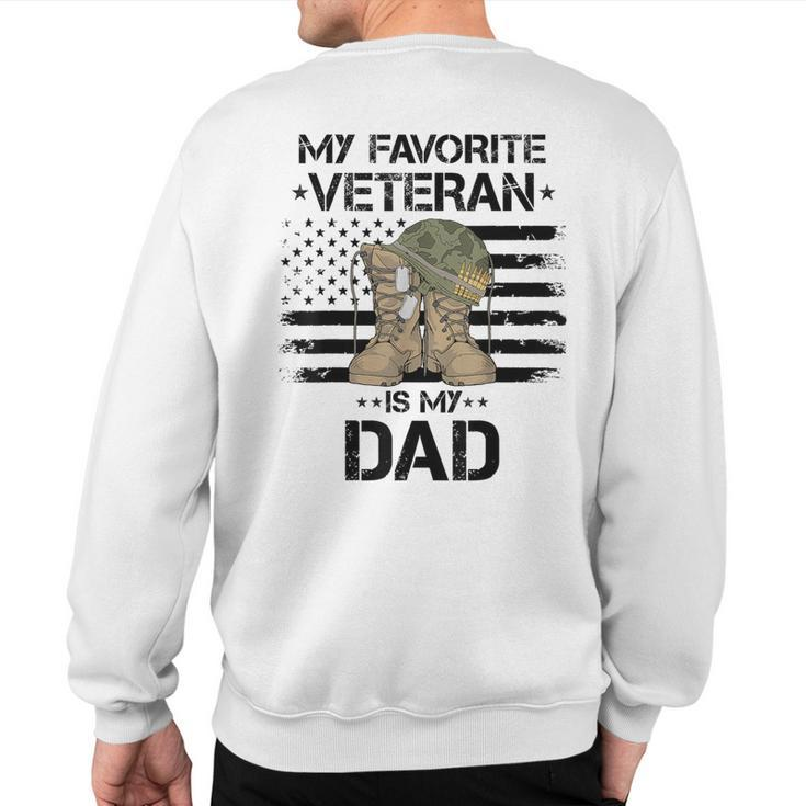 My Favorite Veteran Is My Dad Army Military Veterans Day Sweatshirt Back Print