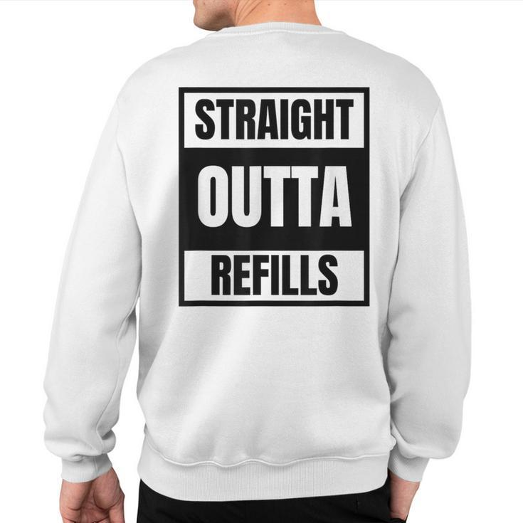 Straight Outta Refills For Pharmacy Doctors Sweatshirt Back Print