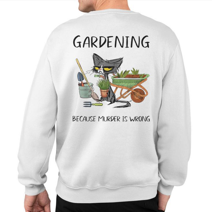 Gardening Because Murder Is Wrong Cat Gardening Sweatshirt Back Print