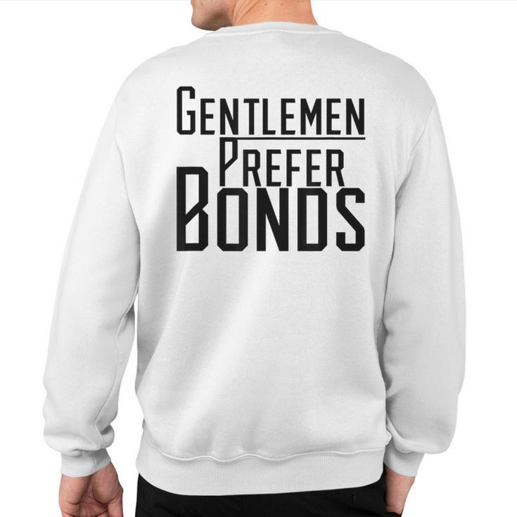 Gentlemen Prefer Bonds Stock Market Trader Sweatshirt Back Print