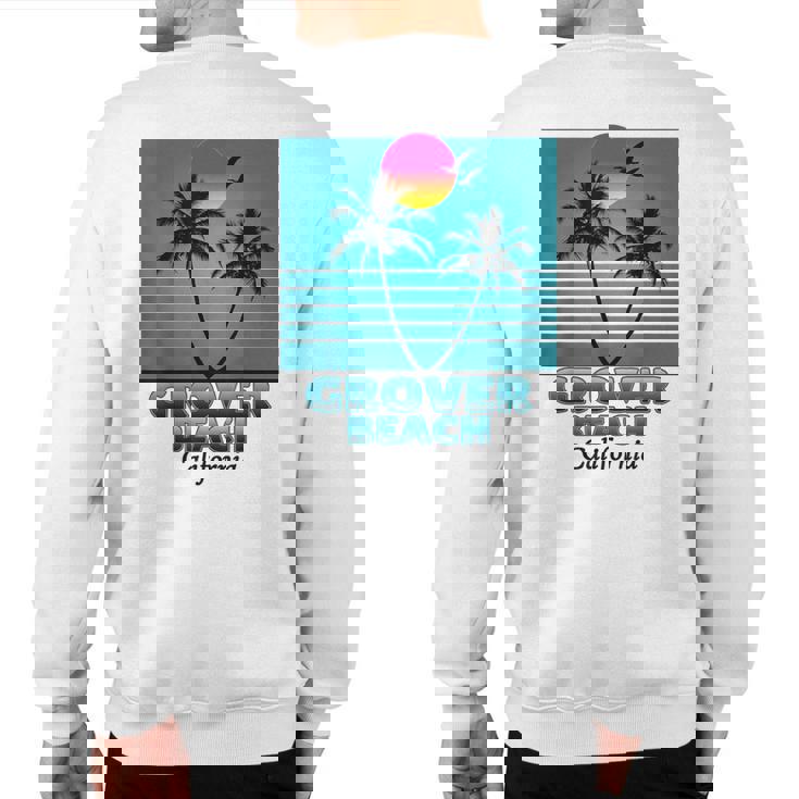 Grover Beach California Ca Summer Souvenirs Sweatshirt Back Print