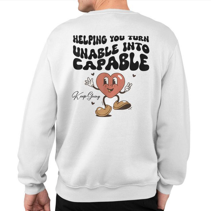 Helping You Turn Unable Into Capable Keep Going Quote Sweatshirt Back Print