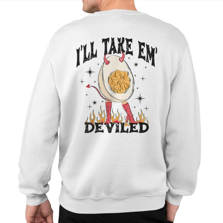 I'll Take 'Em Deviled Thanksgiving Deviled Eggs Sweatshirt Back Print