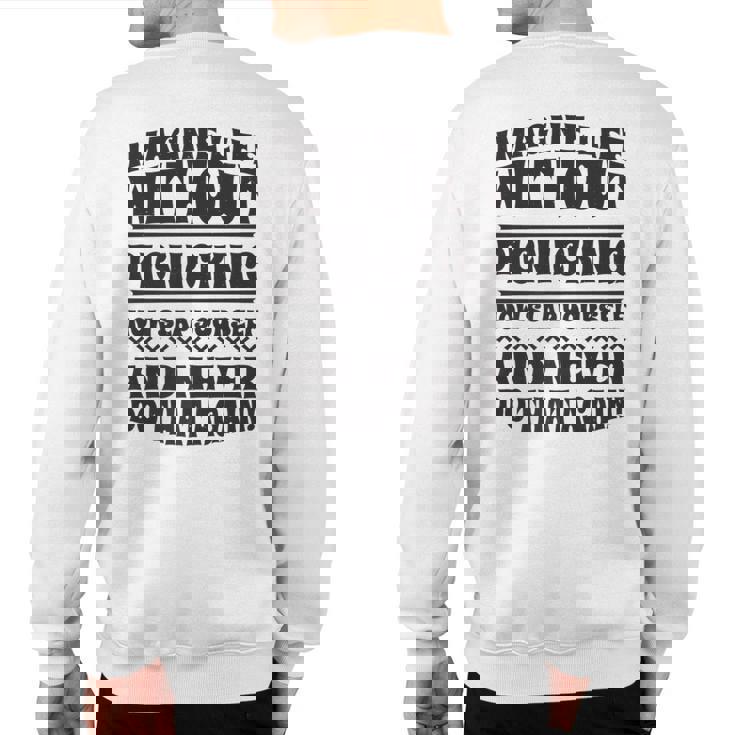 Imagine Life Without Picnicking Sweatshirt Back Print