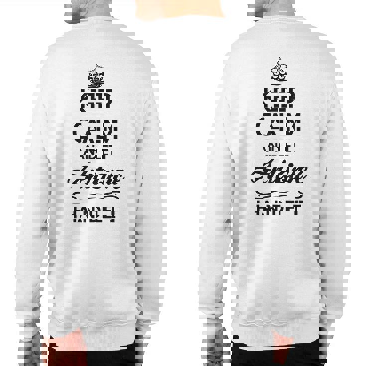 Keep Calm And Let Antoine Handle It Name Sweatshirt Back Print