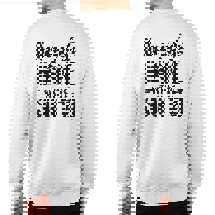 Namaste Home With Shih Tzu Shih Tzu Lover Sweatshirt Back Print