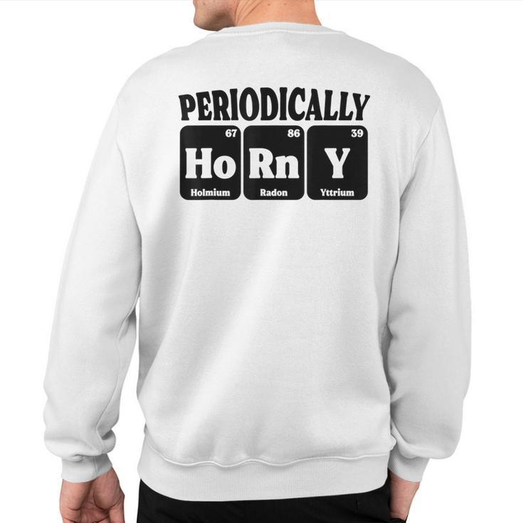 Periodically Horny Adult Chemistry Periodic Table Sweatshirt Back Print