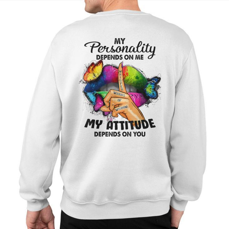 My Personality Depends On Me My Attitude Depends On You Sweatshirt Back Print