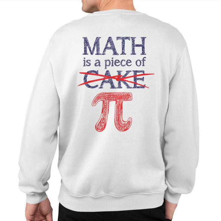 Pi Day Math Is A Piece Of Cake For 314 Sweatshirt Back Print