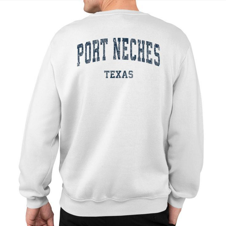 Port Neches Texas Tx Vintage Varsity Sports Navy Sweatshirt Back Print