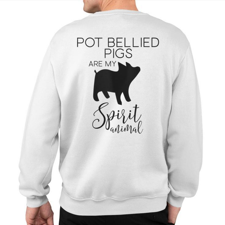 Pot Bellied Pigs Are My Spirit Animal J000462 Sweatshirt Back Print