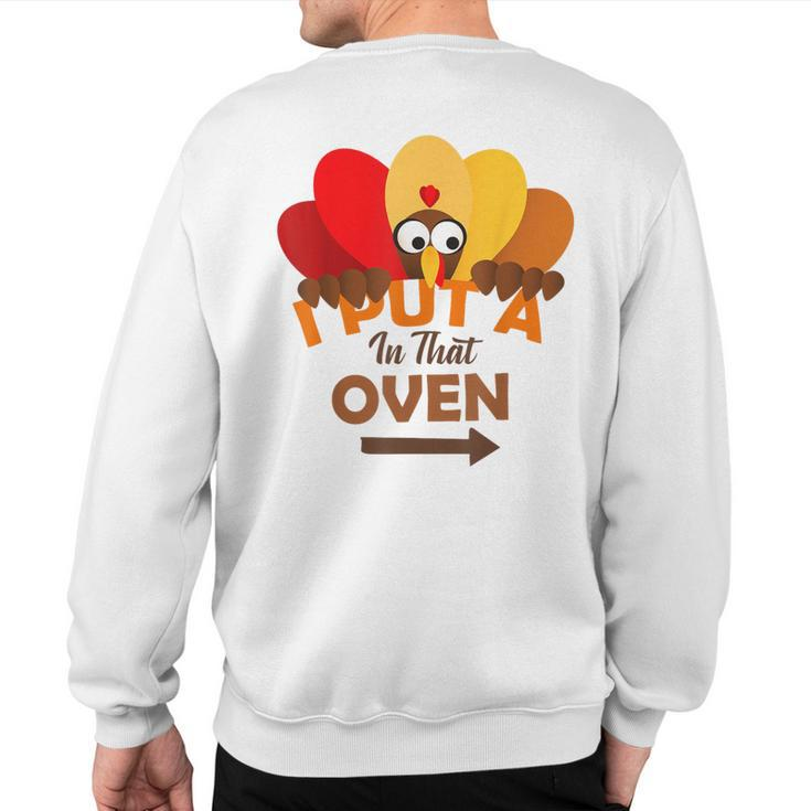 I Put A Turkey In That Oven Thanksgiving Pregnancy Sweatshirt Back Print