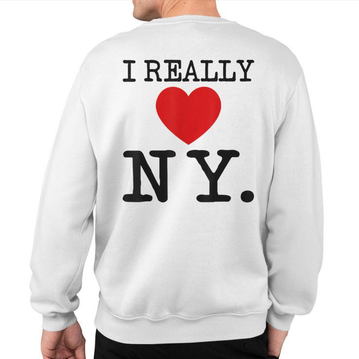 I Really Heart Love Ny Love New York Sweatshirt Back Print