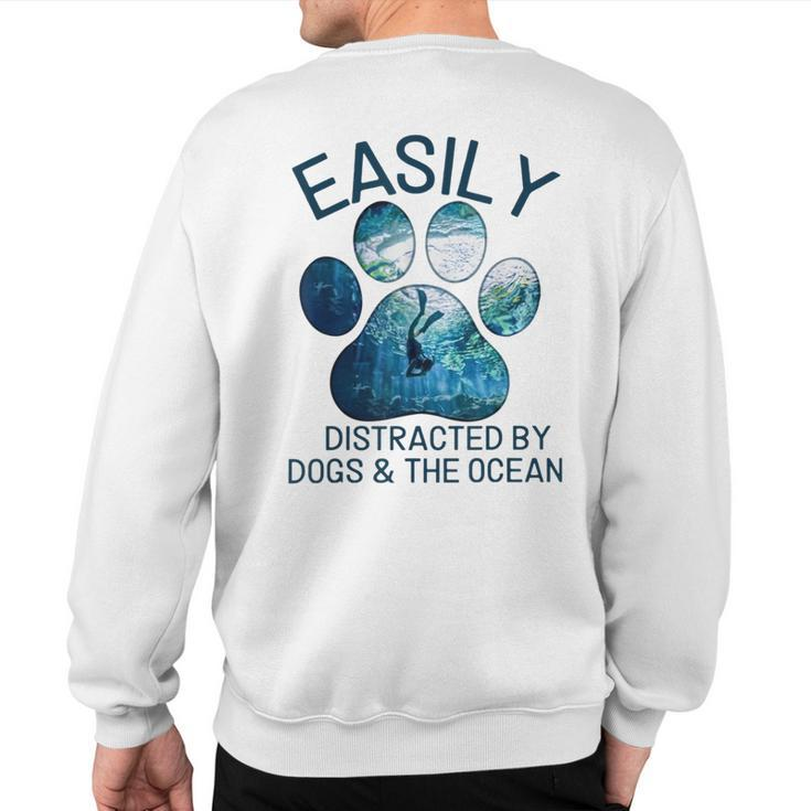 Scuba Diving Easily Distracted By Dogs And The Ocean Sweatshirt Back Print
