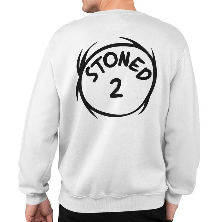 Stoned 2 420 Weed Stoner Matching Couple Group Sweatshirt Back Print
