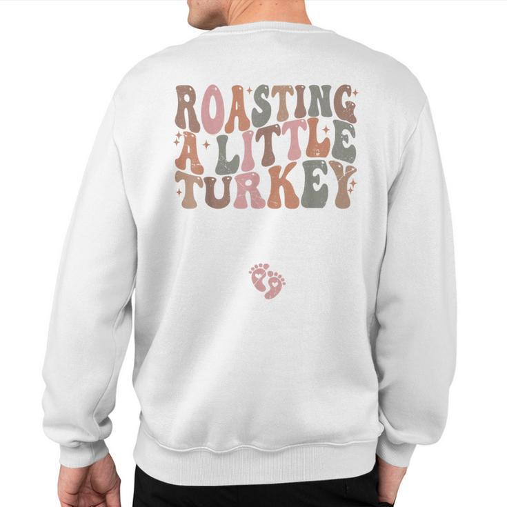 Thanksgiving Pregnancy Announcement Roasting A Little Turkey Sweatshirt Back Print