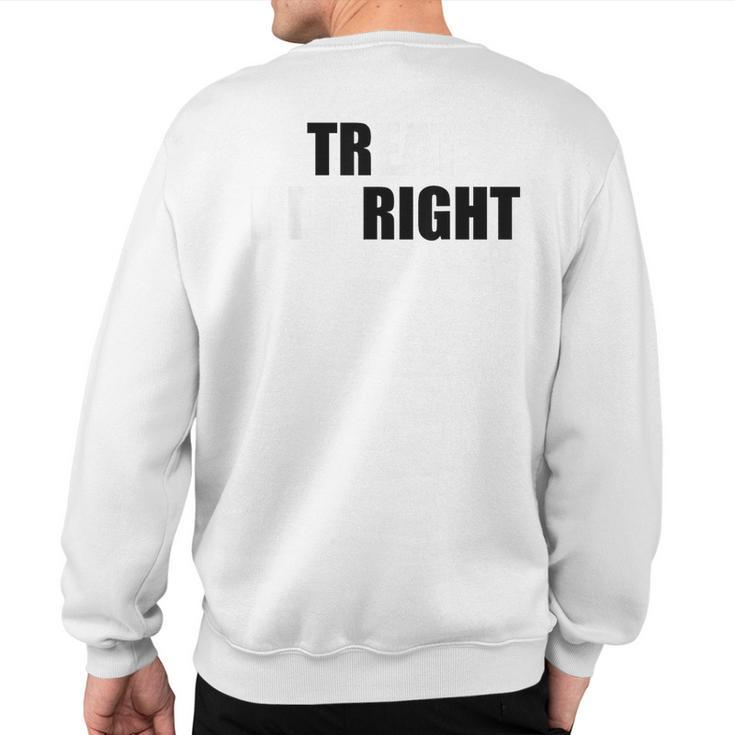 Treat Her Right Eat Her Right Sweatshirt Back Print