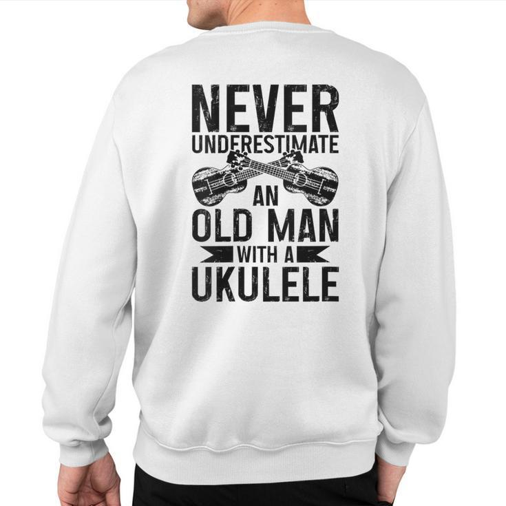 Ukulele Never Underestimate An Old Man With A Ukulele Sweatshirt Back Print