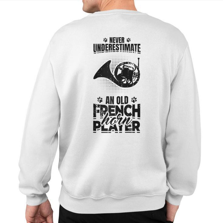 Never Underestimate An Old French Hornist Sweatshirt Back Print