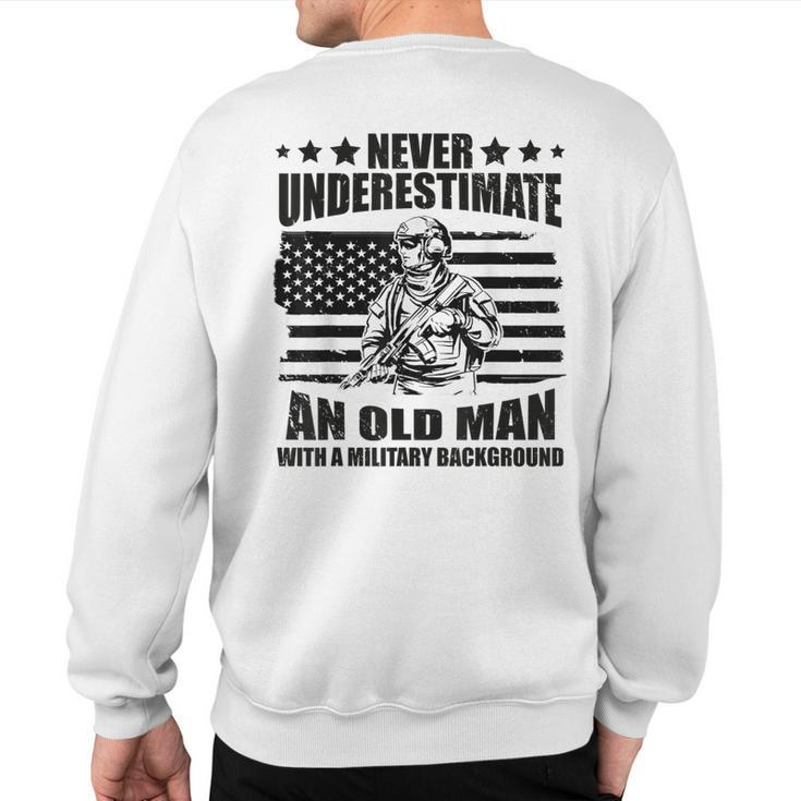 Never Underestimate An Old Man With Military Background Sweatshirt Back Print