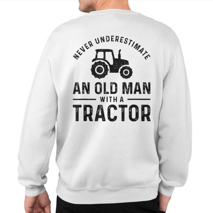 Never Underestimate An Old Man With A Tractors Farmer Sweatshirt Back Print