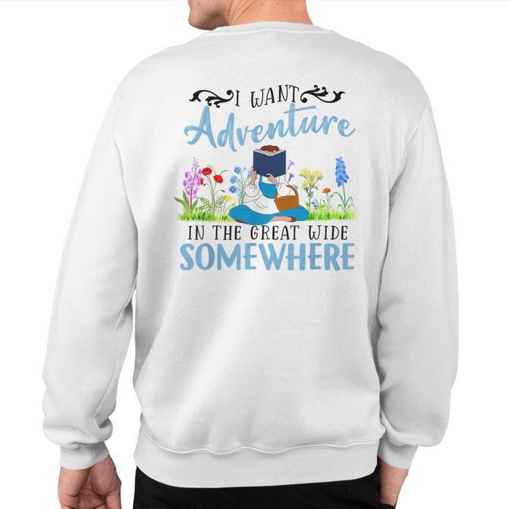 I Want Adventure In The Great Wide Somewhere Bookworm Books Sweatshirt Back Print