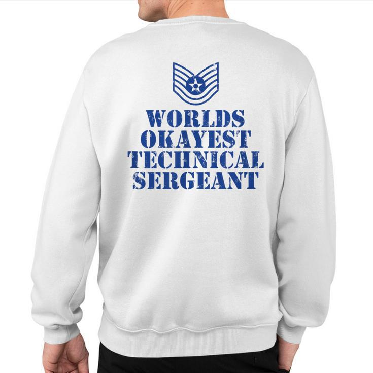 Worlds Okayest Airforce Technical Sergeant Sweatshirt Back Print