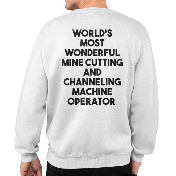 World's Most Wonderful Mine Cutting Machine Operator Sweatshirt Back Print
