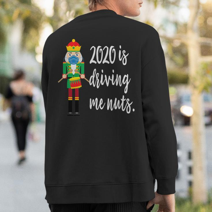 2020 Is Driving Me Nuts Nutcracker Wearing Mask Family Sweatshirt Back Print