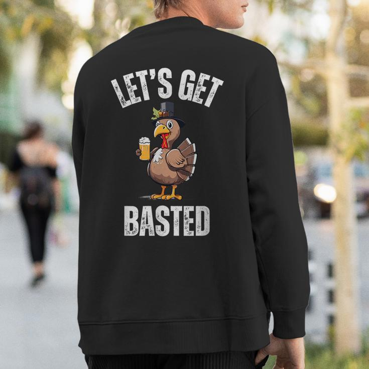Lets Get Basted Thanksgiving Drinking Turkey Day Sweatshirt Back Print