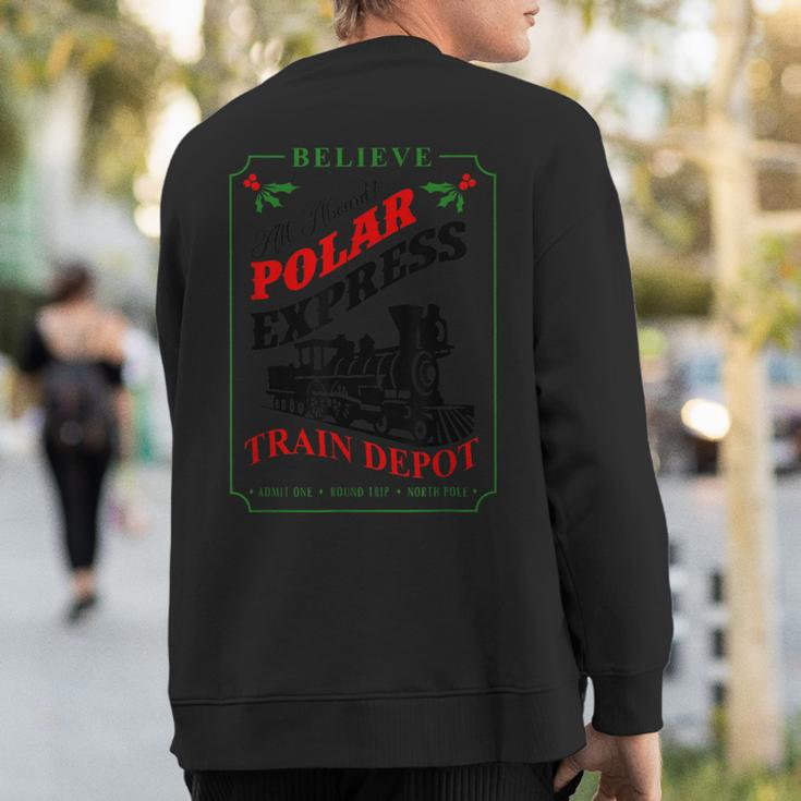 Believe All Aboard Polar Express Train Depot Christmas Sweatshirt Back Print