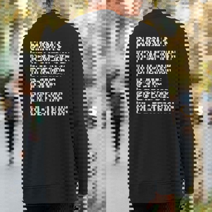 Charisma Giving People Your Full Attention Sweatshirt Back Print