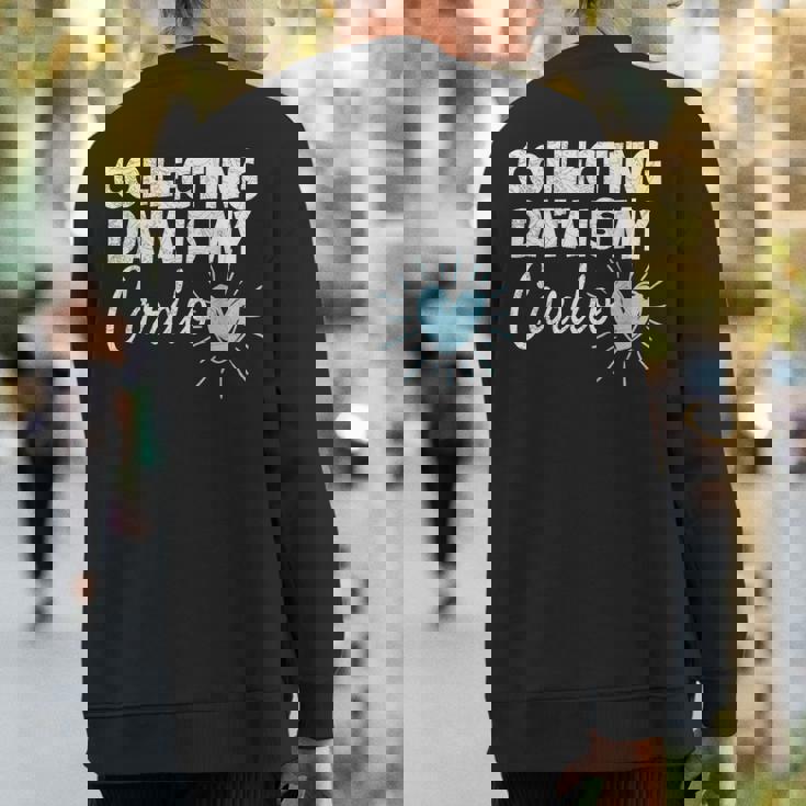 Collecting Data Is My Cardio Behavior Analyst Sweatshirt Back Print
