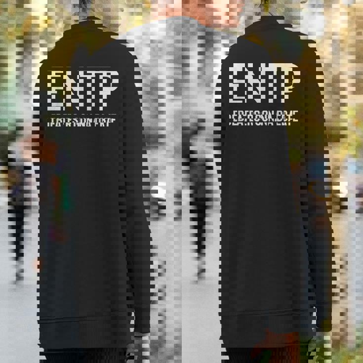 Debaters Gonna Debate Entp Sweatshirt Back Print