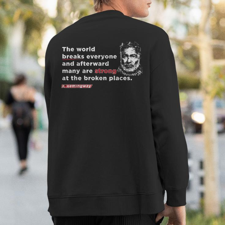 E Hemmingway Quote The World Breaks Everyone Motivational Sweatshirt Back Print