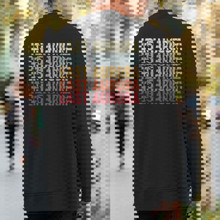 East Aurora New York East Aurora Ny Retro Vintage Text Sweatshirt Back Print