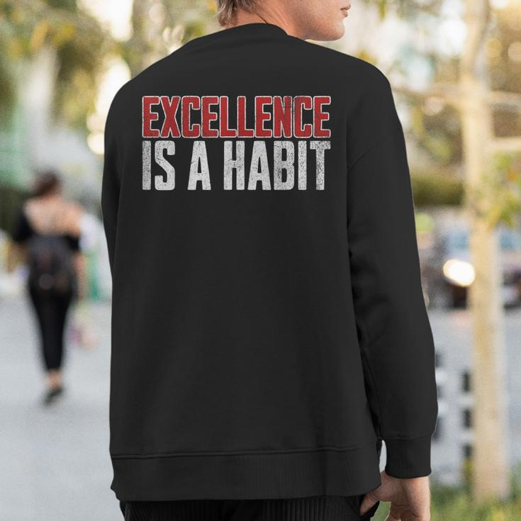 Excellence Is A Habit Motivational Quote Inspiration Sweatshirt Back Print