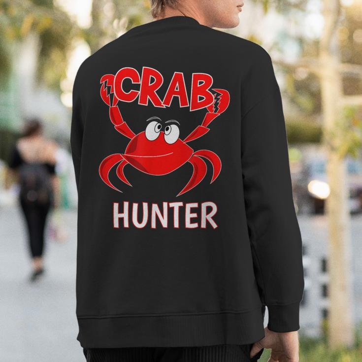 Crab Hunter Crabbing Seafood Hunting Crab Lover Sweatshirt Back Print