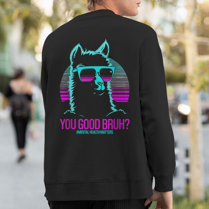 You Good Bruh Therapy Mental Health Matters Awareness Sweatshirt Back Print