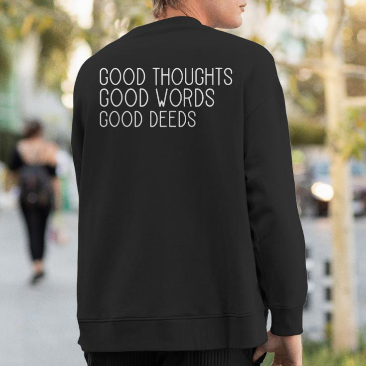 Good Thoughts Good Words Good Deeds Slogan Positive Quote Sweatshirt Back Print