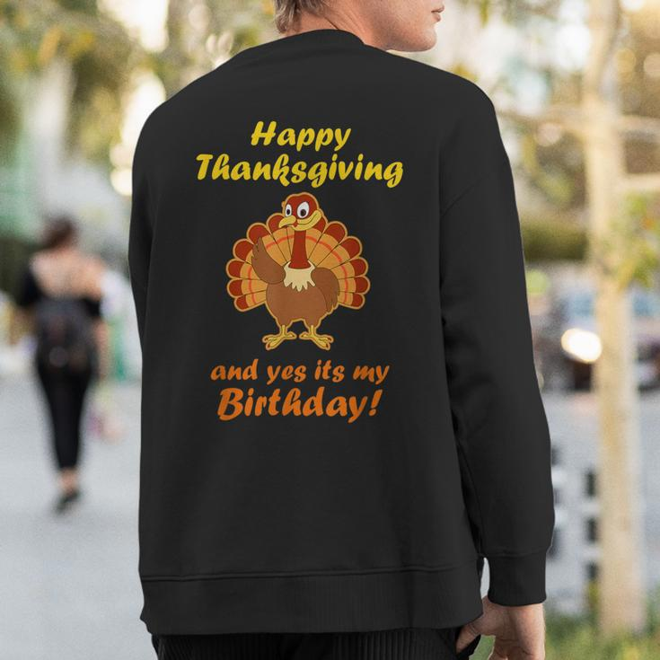 Happy Thanksgiving And Yes It's My Birthday Turkey Sweatshirt Back Print