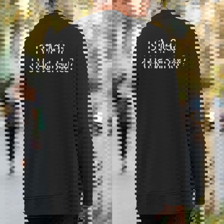 Is It Me Or Is It Hot In Here Sweatshirt Back Print Is It Me Or Is It Hot In Here Sweatshirt Back Print